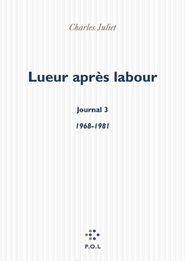 Lueur après labour. Journal III (1968-1981) - Charles Juliet