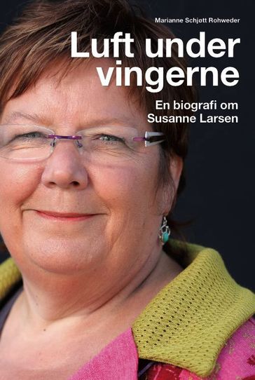 Luft under vingerne. En biografi om Susanne Larsen - Marianne Rohweder