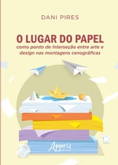 O Lugar do Papel como Ponto de Interseção Entre Arte e Design nas Montagens Cenográficas