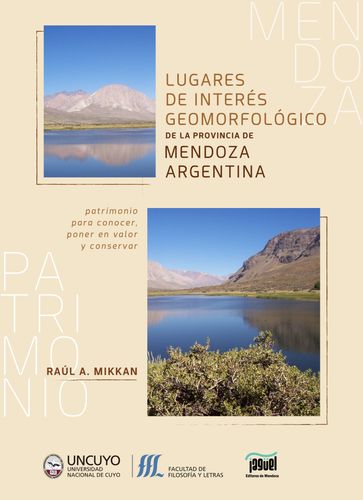 Lugares de interés geomorfológico de la provincia de Mendoza, Argentina - Raúl Mikkan