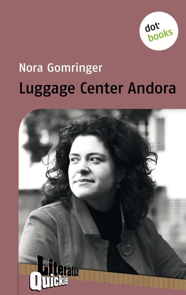 Luggage Center Andora - Literatur-Quickie - Nora Gomringer