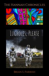 Lugholes, Please: The Hannah Chronicles