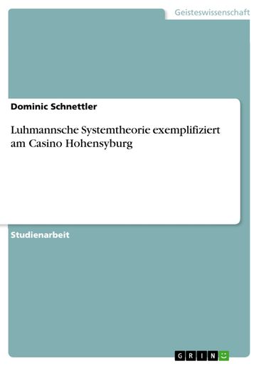 Luhmannsche Systemtheorie exemplifiziert am Casino Hohensyburg - Dominic Schnettler
