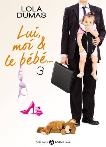 Lui, moi et le bébé - 3 - Lola Dumas
