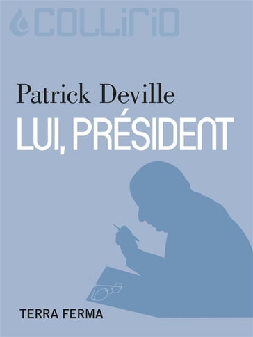 Lui, président - Patrick Deville