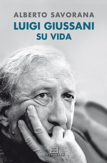 Luigi Giussani: Su vida - Alberto Savorana