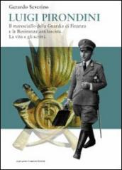 Luigi Pirondini. Il maresciallo della guardia di finanza e la resistenza antifascista. La vita e gli scritti