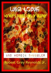 Luigie LoBue Yonkers Pizza Parlor Owner And Heroin Smuggler