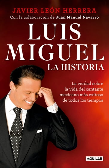 Luis Miguel: la historia - Javier León Herrera