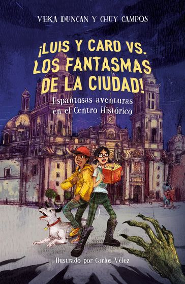 ¡Luis y Caro vs los fantasmas de la ciudad! - Veka G. Duncan - Chuy Campos