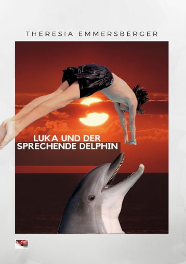 Luka und der sprechende Delphin - Theresia Emmersberger