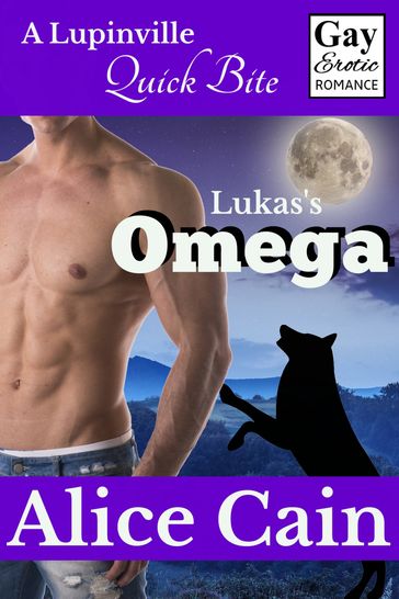 Lukas's Omega [Gay erotic romance] - Alice Cain
