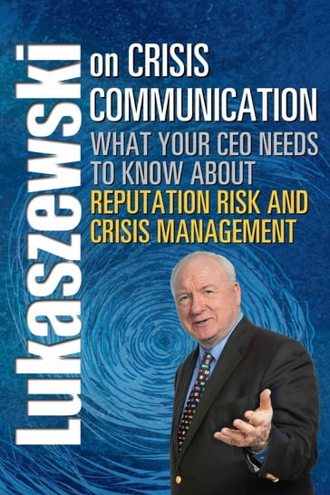 Lukaszewski on Crisis Communication - James E. Lukaszewski - Abc - APR - Fellow PRSA