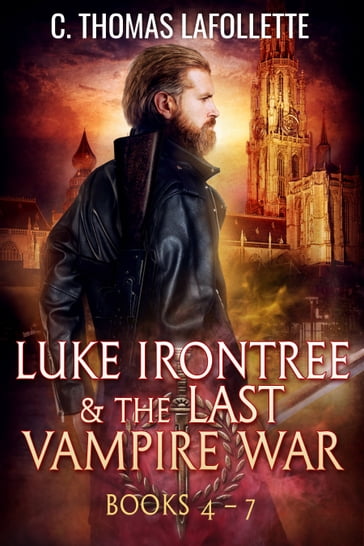 Luke Irontree & The Last Vampire War (Books 4-7) - C. Thomas Lafollette