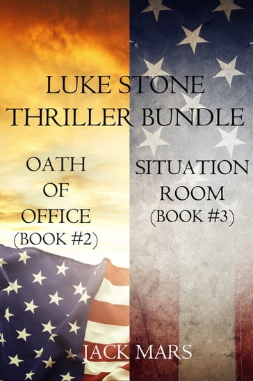 Luke Stone Thriller Bundle: Oath of Office (#2) and Situation Room (#3) - Jack Mars