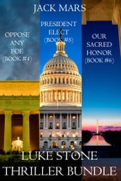 Luke Stone Thriller Bundle: Oppose Any Foe (#4), President Elect (#5), and Our Sacred Honor (#6)