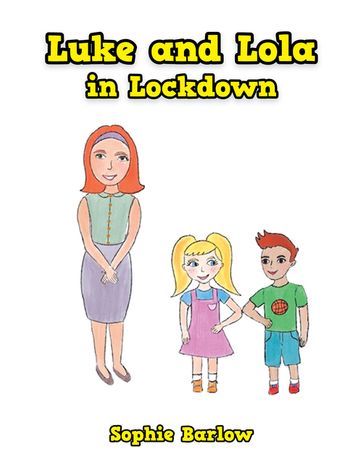 Luke and Lola in Lockdown - Sophie Barlow
