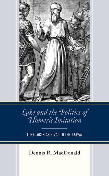 Luke and the Politics of Homeric Imitation - Dennis R. MacDonald - Claremont School of Theology