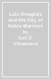 Lulu Sinagtala and the City of Noble Warriors