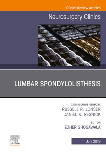 Lumbar Spondylolisthesis, An Issue of Neurosurgery Clinics of North America, Ebook - Zoher Ghogawala - MD - FACS