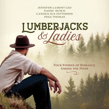 Lumberjacks & Ladies - Jennifer Lamont Leo - Naomi Musch - Candice Sue Patterson - Pegg Thomas