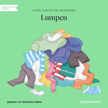 Lumpen (Ungekürzt) - Hans Christian Andersen