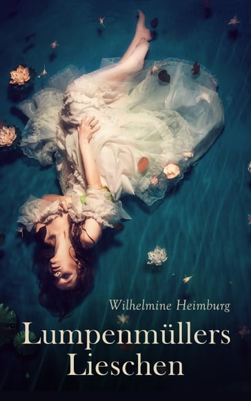 Lumpenmüllers Lieschen - Wilhelmine Heimburg