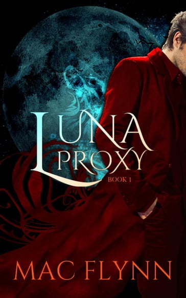 Luna Proxy #1 (Werewolf Shifter Romance) - Mac Flynn