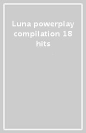 Luna powerplay compilation 18 hits