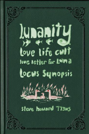 Lunanity Love Life Cult Love Letter for Luna Locus Synopsis Book 00 - Steve Howard