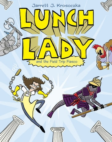 Lunch Lady and the Field Trip Fiasco - Jarrett J. Krosoczka