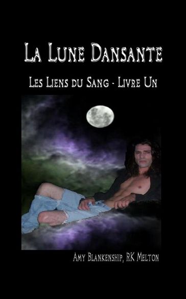 La Lune Dansante (Les Liens Du Sang - Livre Un) - Amy Blankenship - RK Melton
