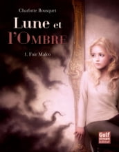 Lune et l Ombre - tome 1 Fuir Malco