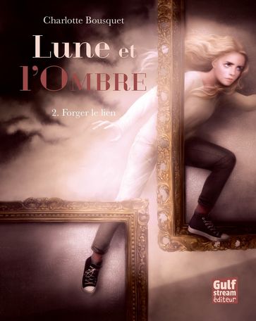 Lune et l'Ombre - tome 2 Forger le lien - Charlotte Bousquet