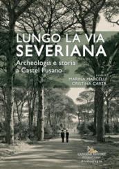 Lungo la Via Severiana. Archeologia e storia a Castel Fusano