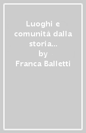 Luoghi e comunità dalla storia al progetto