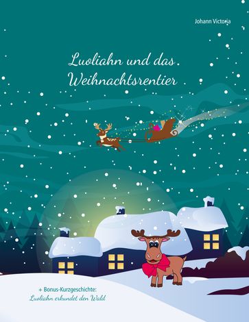 Luoliahn und das Weihnachtsrentier - Johann Victoria