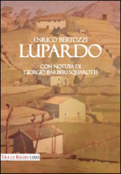 Lupardo. Con notizia di Giorgio Barberi Squarotti