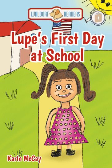Lupe's First Day at School - Karin McCay