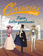 Lupin, ladro gentiluomo. Classicini. Ediz. a colori