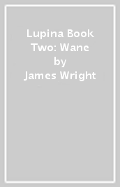Lupina Book Two: Wane