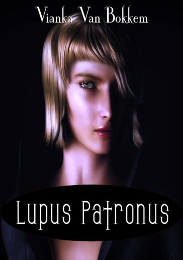 Lupus Patronus: Werewolves and Vampires Prophecy - Vianka Van Bokkem