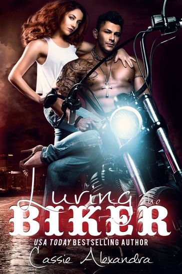 Luring the Biker (The Biker) Book 7 - Cassie Alexandra