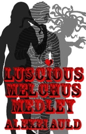 Luscious Melchus Medley