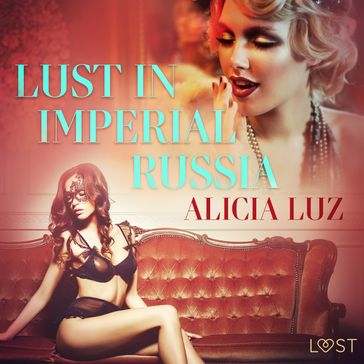 Lust in Imperial Russia - Erotic Short Story - Alicia Luz
