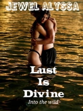 Lust Is Divine: Into The Wild