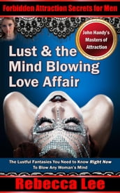 Lust and the Mind Blowing Love Affair