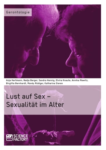 Lust auf Sex - Sexualität im Alter - A. Mewitz - Anja Hartmann - Birgitta Bernhardt - Katharina Sieren - Mandy Rudiger