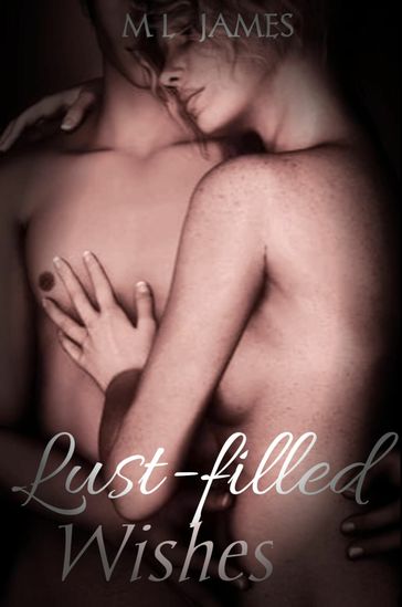 Lust-filled Wishes - ML James