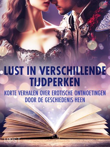 Lust in verschillende tijdperken: korte verhalen over erotische ontmoetingen door de geschiedenis he - Ane-Marie Kjeldberg Klahn - Beatrice Nielsen - Marguerite Nousville - Britta Bocker - Alicia Luz